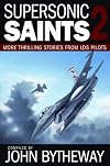 Supersonic Saints 2: More Thrilling Stories from LDS Pilots