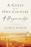 A Guest in My Own Country: A Hungarian Life