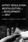 Affect Regulation, Mentalization, and the Development of Self