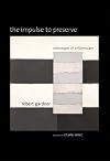 The Impulse to Preserve: Reflections of a Filmmaker