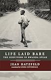 Life Laid Bare: The Survivors in Rwanda Speak