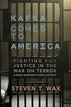 Kafka Comes to America: Fighting for Justice in the War on Terror - A Public Defender's Inside Account