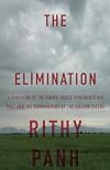 The Elimination: A Survivor of the Khmer Rouge Confronts His Past and the Commandant of the Killing Fields