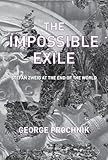 The Impossible Exile Stefan Zweig At The End Of The World