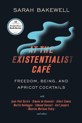 At the Existentialist Cafe by Sarah Bakewell