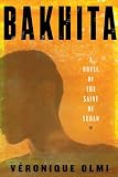 Bakhita A Novel Of The Saint Of Sudan