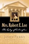 Mrs. Robert E. Lee: The Lady of Arlington