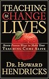 Teaching To Change Lives Seven Proven Ways To Make Your Teaching Come Alive