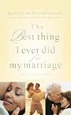 The Best Thing I Ever Did for My Marriage: 50 Real Life Stories