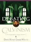 Debating Calvinism: Five Points, Two Views
