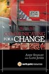 Communicating for a Change: Seven Keys to Irresistible Communication