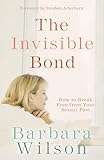 The Invisible Bond How To Break Free From Your Sexual Past