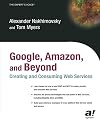 Google, Amazon, and Beyond: Creating and Consuming Web Services