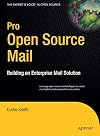 Pro Open Source Mail: Building an Enterprise Mail Solution