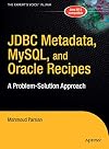 JDBC Metadata, MySQL, and Oracle Recipes: A Problem-Solution Approach