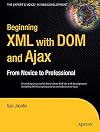 Beginning XML with DOM and Ajax: From Novice to Professional