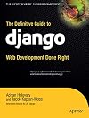 The Definitive Guide to Django: Web Development Done Right
