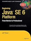 Beginning Java SE 6 Platform: From Novice to Professional