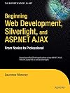 Beginning Web Development, Silverlight, and ASP.NET AJAX: From Novice to Professional