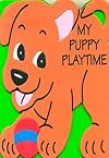 My Puppy Playtime Foam Board Book (Animal Pal Books)