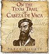 On the Texas Trail of Cabeza De Vaca