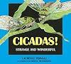 Cicadas!: Strange and Wonderful