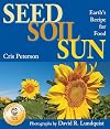 Seed, Soil, Sun: Earth's Recipe for Food