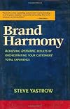 Brand Harmony: Achieving Dynamic Results by Orchestrating Your Customer's Total Experience