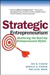 Strategic Entrepreneurism: Shattering the Start-Up Entrepreneurial Myths