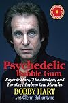 Psychedelic Bubble Gum: Boyce & Hart, The Monkees, and Turning Mayhem into Miracles