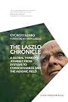 The Laszlo Chronicle: A Global Thinker's Journey from Systems to Consciousness and the Akashic Field (New Paradigm Book of the Laszlo Institute of New Paradigm Research)