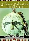 Native American Tools and Weapons (Native American Life)