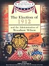 The Election of 1912 and the Administration of Woodrow Wilson (Major Presidential Elections & the Administrations That Followed)