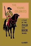 The Young Colonists : a story of the Zulu and Boer Wars