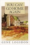 You Can Go Home Again: Adventures of a Contrary Life