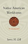 Native American Worldviews: An Introduction