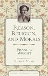 Reason, Religion, and Morals (Classics in Women's Studies)
