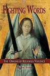 Fighting Words: The Origins of Religious Violence