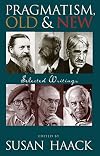 Pragmatism, Old And New: Selected Writings