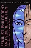 Feminist Philosophy And Science Fiction: Utopias And Dystopias