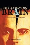 The Evolving Brain: The Known And the Unknown