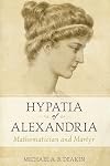 Hypatia of Alexandria: Mathematician and Martyr