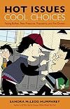 Hot Issues, Cool Choices: Facing Bullies, Peer Pressure, Popularity, and Put-downs