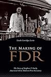 The Making of FDR: The Story of Stephen T. Early, America's First Modern Press Secretary
