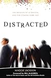 Distracted: The Erosion of Attention and the Coming Dark Age
