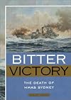 Bitter Victory: The Death of Hmas Sydney
