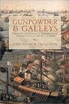Gunpowder and Galleys: Changing Technology and Mediterranean Warfare at Sea in the 16th Century, Revised Edition