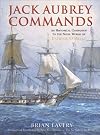 Jack Aubrey Commands: An Historical Companion to the Naval World of Patrick O'Brian
