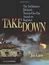 Takedown: The 3rd Infantry Division's Twenty-One Day Assault on Baghdad