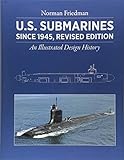 Us Submarines Since 1945 Revised Edition An Illustrated Design History